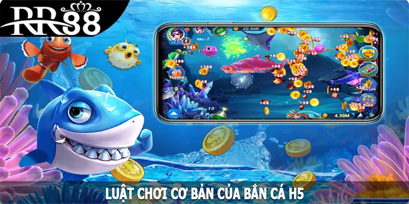 Luật chơi cơ bản của bắn cá H5 cho hội viên