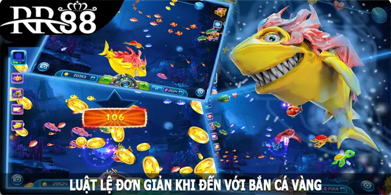 Luật lệ đơn giản khi đến với Bắn cá vàng