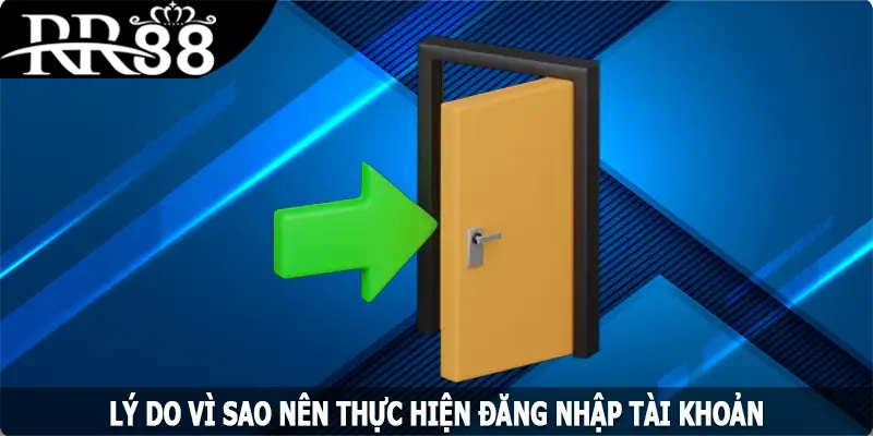 Lý do vì sao nên thực hiện đăng nhập RR88