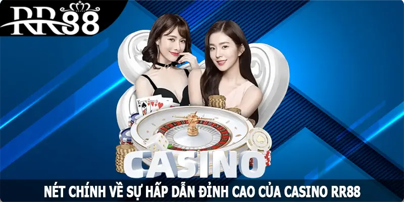 Nét chính về sự hấp dẫn đỉnh cao của Casino RR88