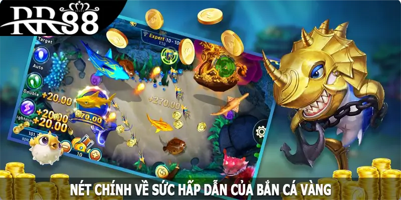 Nét chính về sức hấp dẫn của Bắn cá vàng