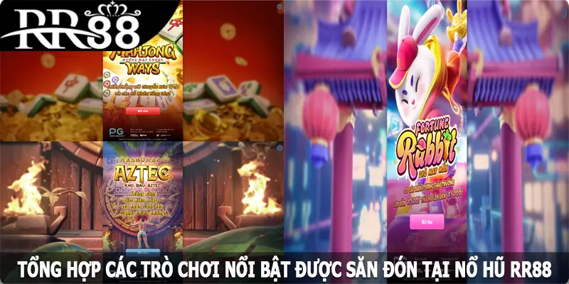 Tổng hợp các trò chơi nổi bật được săn đón tại nổ hũ RR88